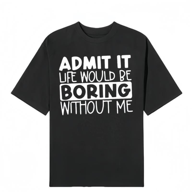 Admit that life will be boring, print T-shirts, T-shirts, summer casual short-sleeved T-shirts style 02 Hoodie Sweatshirt