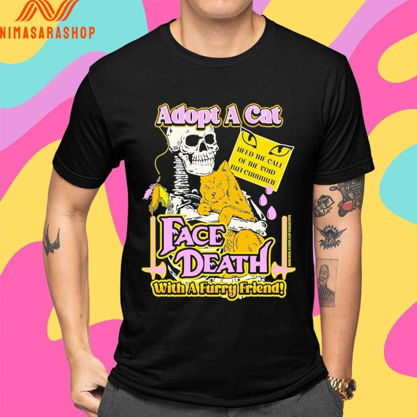 Adopt A Cat Face Death With A Furry Friend Heed The Call Of The Void But Cute Skeleton And Cat Shirts