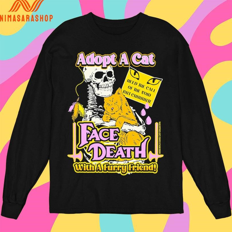 Adopt A Cat Face Death With A Furry Friend Heed The Call Of The Void But Cute Skeleton And Cat Shirts