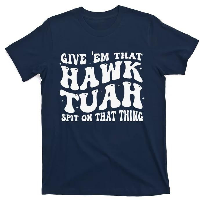 Adult Humor Shirts, Give Them That Hawk Tuah Spit On That Thing Groovy Hawk Tush T-Shirt Menswear Casual Classic Hoodie...