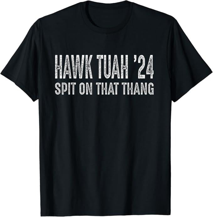 Adult Humor Shirts, Hawk Tuah 24 Spit on that Thang T-Shirt Menswear Top Casual Classic Hoodie Sweatshirt | PrintMintTees.com