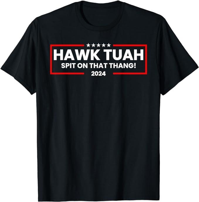 Adult Humor Shirts, Hawk Tuah 24 Spit on that Thang T-Shirt Unisex