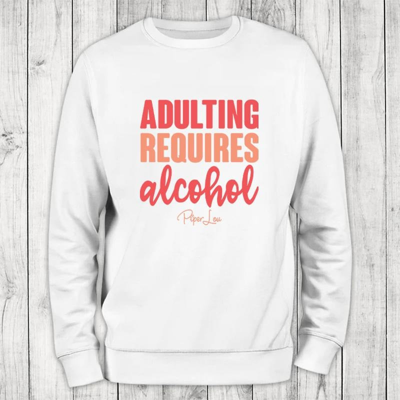Adulting Requires Alcohol Color Sweatshirt Shirt Hoodie | PrintMintTees.com