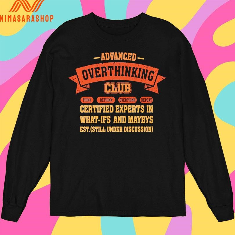 Advanced Overthinking Club Think Rethink Overthink Repeat Shirts