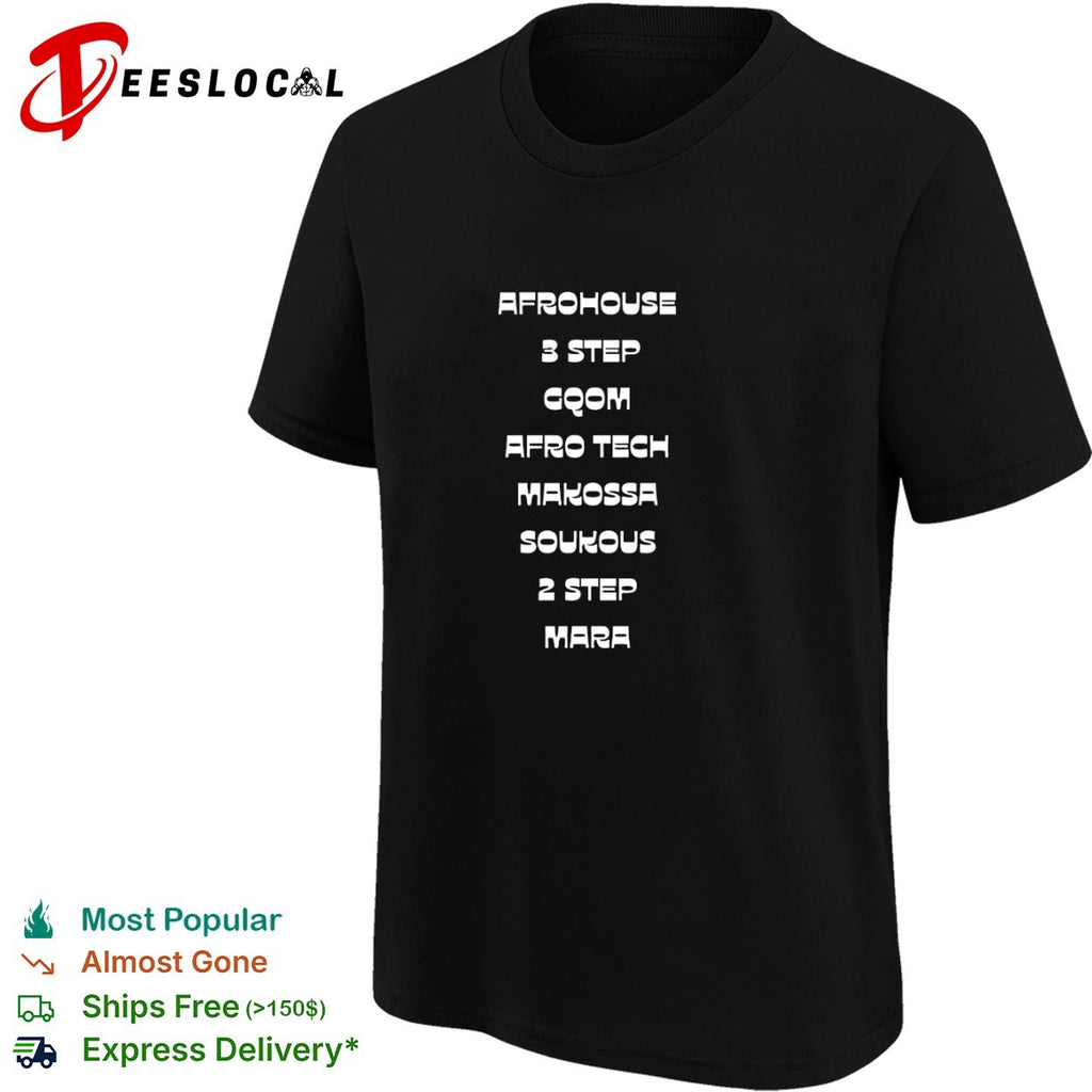 Afrohouse 3 Step Gqom Afro Tech Makossa Soukous 2 Step Mara shirt
