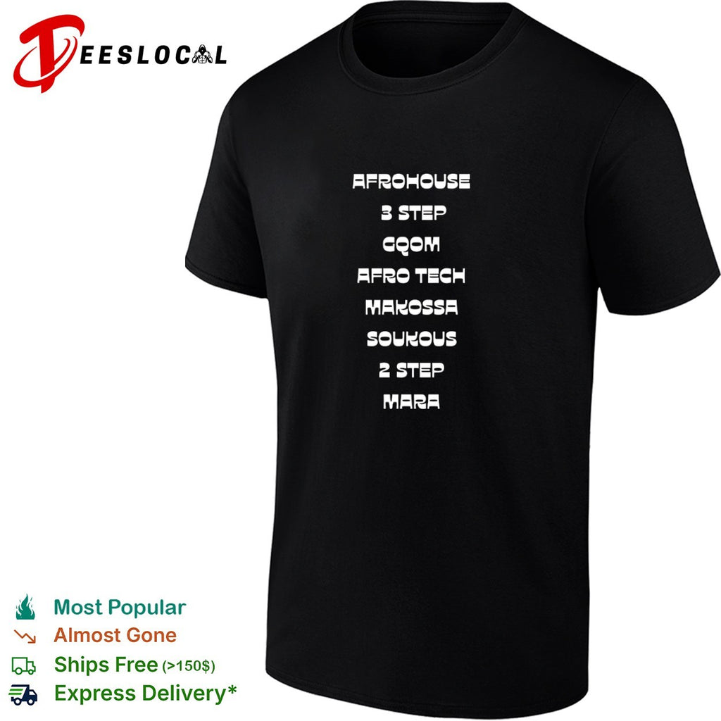 Afrohouse 3 Step Gqom Afro Tech Makossa Soukous 2 Step Mara shirt