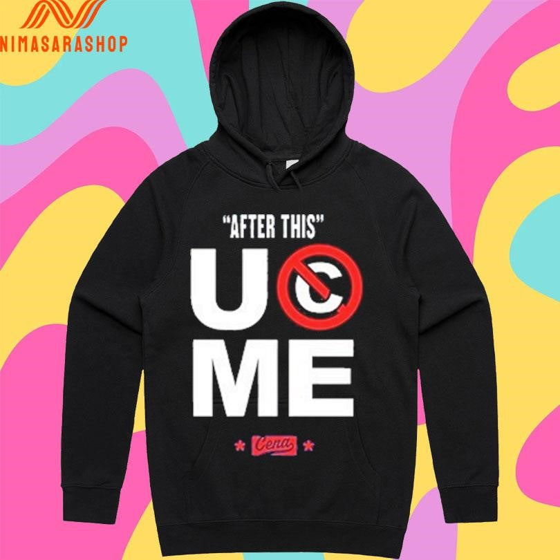 After This Uc Me Cena Shirts