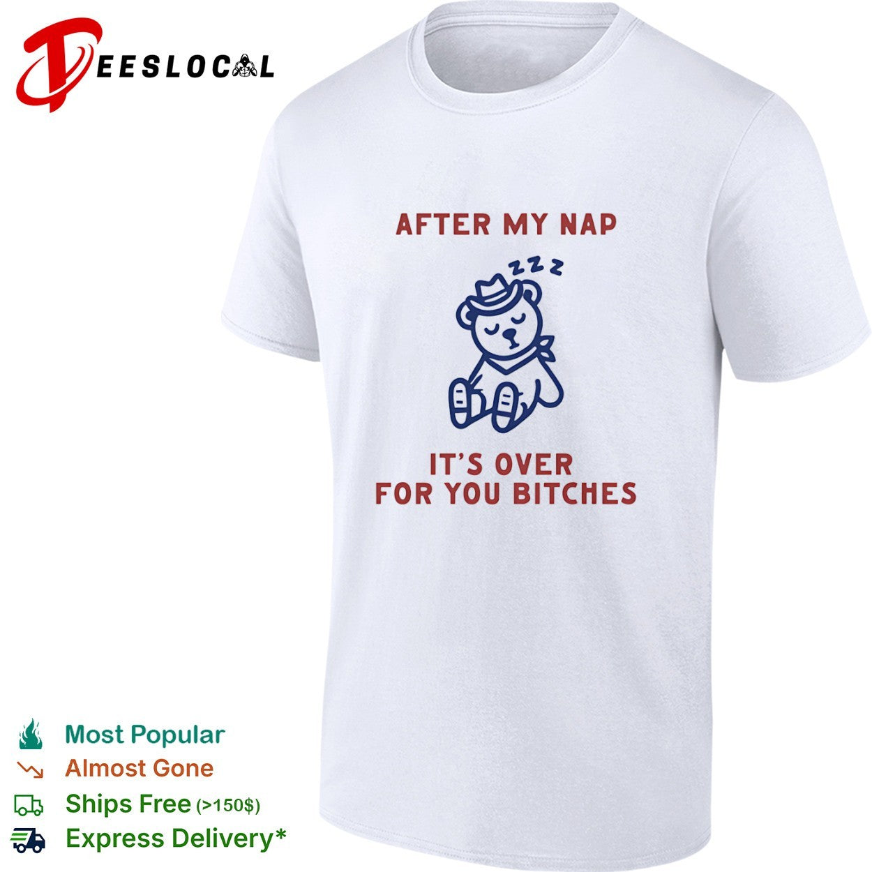 After my nap it is over for you bitches shirt