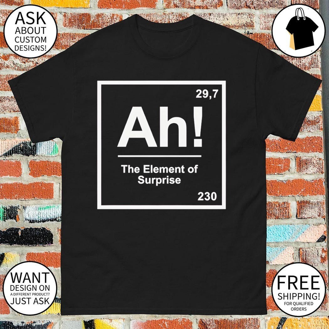 Ah The Element of Surprise Project Hail Mary shirt