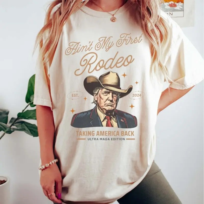 Ain't My First Rodeo T Shirt, Western Cowboy Shirt, Maga Shirt, Funny Conservative Ultra Maga Gift, Trendy Shirt, Redeo...