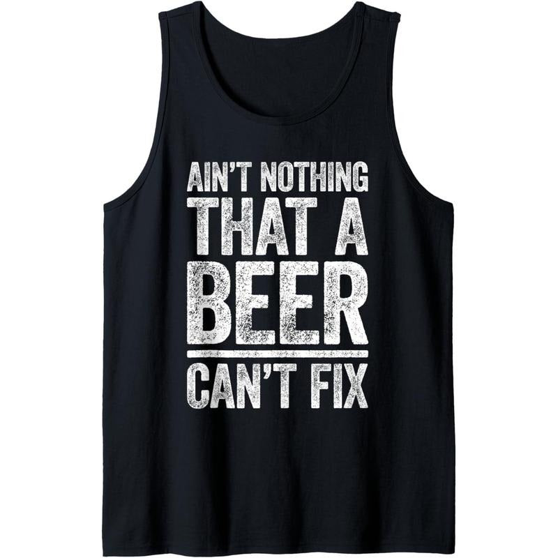 Ain't Nothing That A Beer Can't Fix Shirt Men Women Drinking Tank Top Hoodie Sweatshirt | PrintMintTees.com