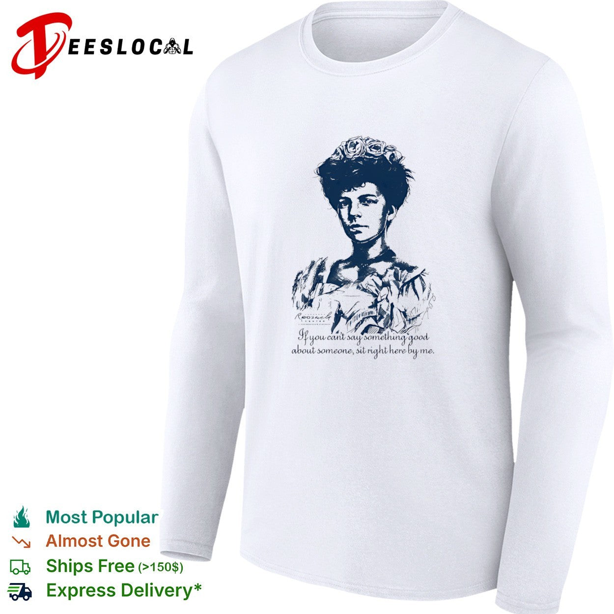 Alice Roosevelt if you cant say something good about someone sit right here by me portrait shirt