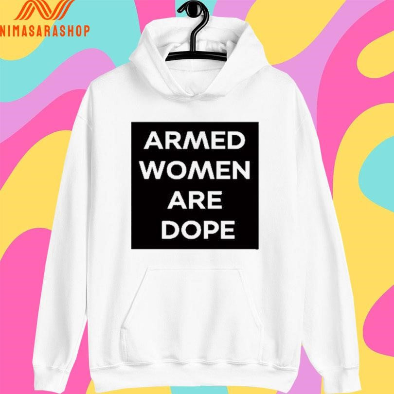 Alicia Garcia Armed Women Are Dope Shirts
