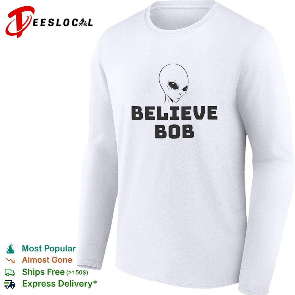 Alien Believe Bob Extraterrestrial UFO Space shirt