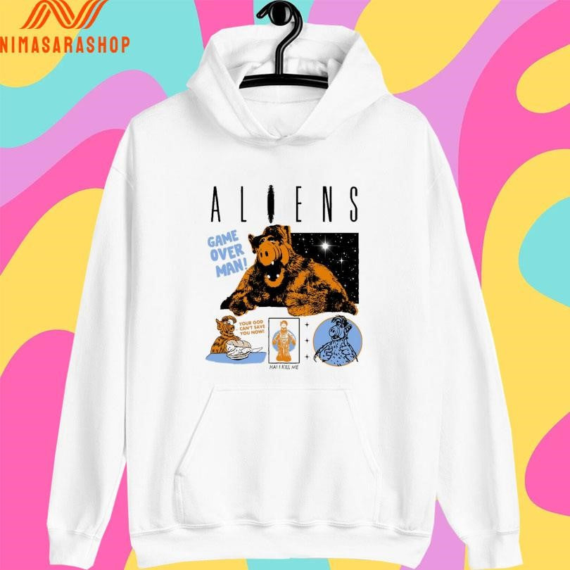 Aliens Game Over Man Your God Can’t Save You Now Ha I Kill Me Shirts