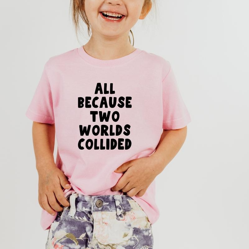 All Because Two Worlds Collided, Toddler T-Shirts & Baby Bodysuits, Graphic Infant Clothes, Cute Baby Shower Gift, Trendy...