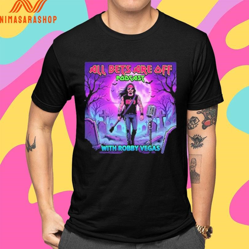 All Bets Are Off Podcast With Robby Vegas Shirts