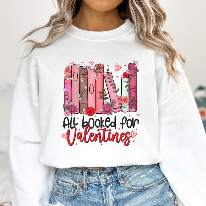 All Booked for Valentines Sweatshirt, Book Lover  , Floral Valentine Sweatshirt, , Teacher Sweatshirt Shirt Hoodie