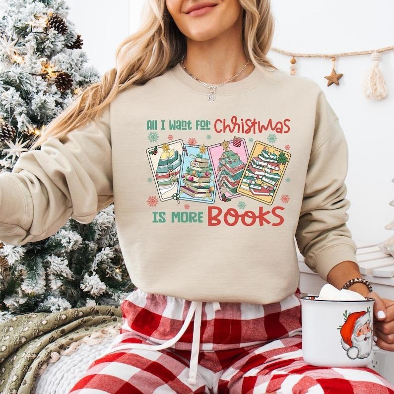 All I Want For Christmas Is More Books Shirt, All Booked For Christmas T-shirt, Book Lover Sweatshirt, Christmas Bookish,...