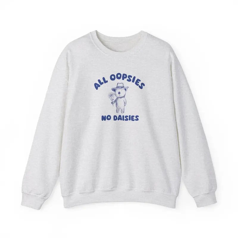 All Oopsies No Daisies - Unisex Sweatshirt Cotton Menswear Shirt Hoodie | PrintMintTees.com