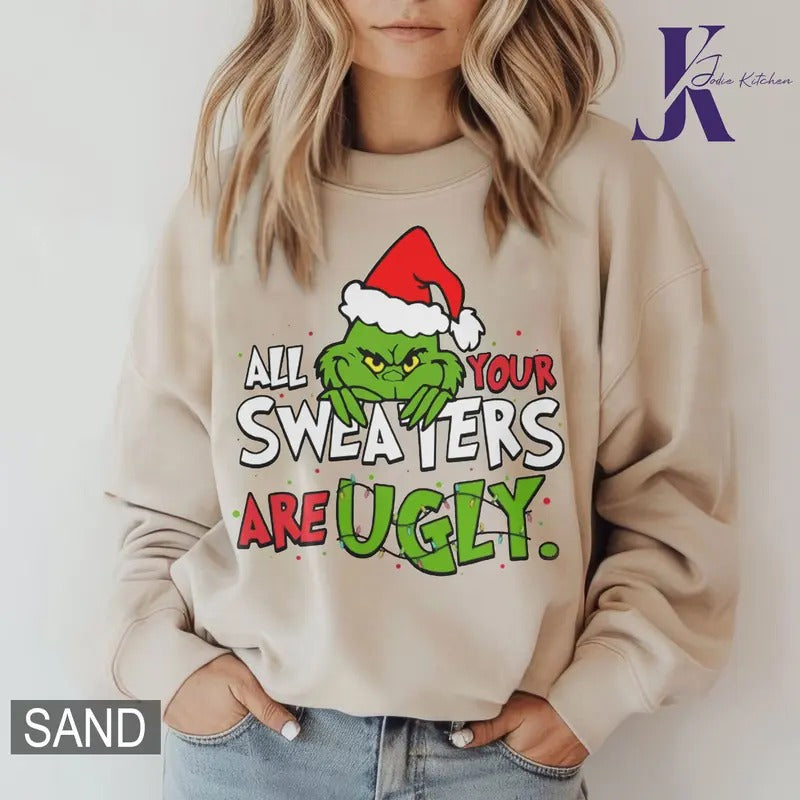 All Your Sweaters Are Ugly Christmas Sweatshirt, Grinc Christmas Shirt, Christmas Movie Shirt Hoodie | PrintMintTees.com