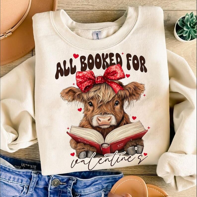 All booked for valentine's Highland Cow Sweatshirt, Girly Valentines s, Teacher valentine's , Coquette bow girly Shirt Hoodie