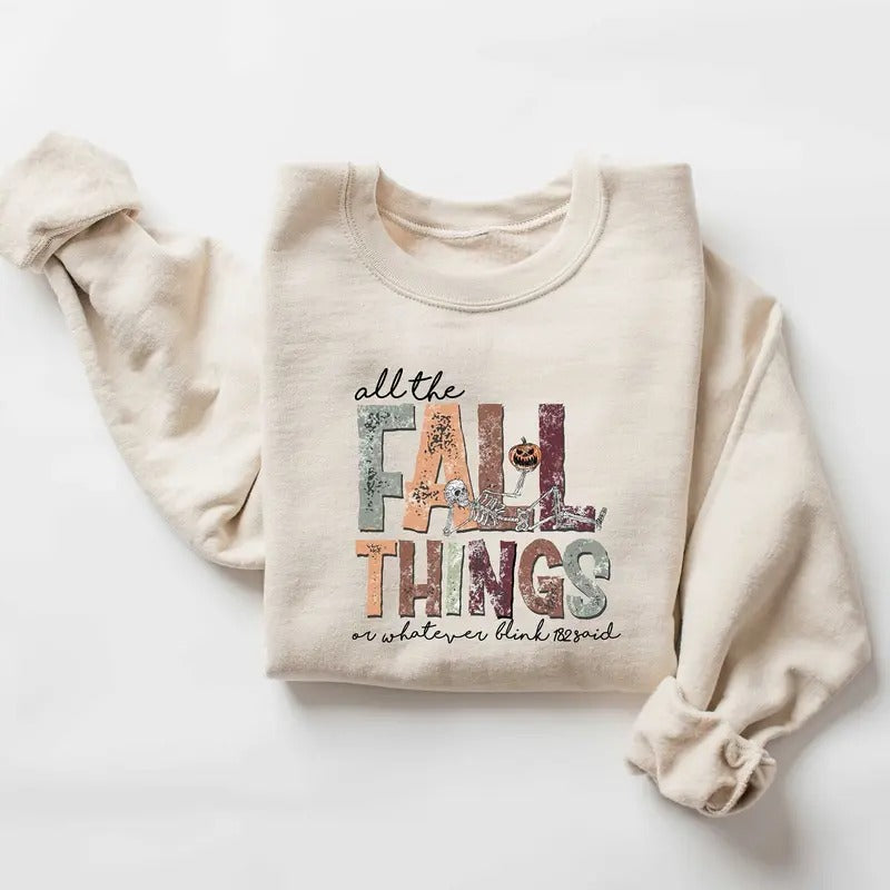 All the Fall Things or Whatever blink 182 said, Funny Fall Sweatshirt, Fall Skeleton Sweater, Skull Fall Tshirt,...