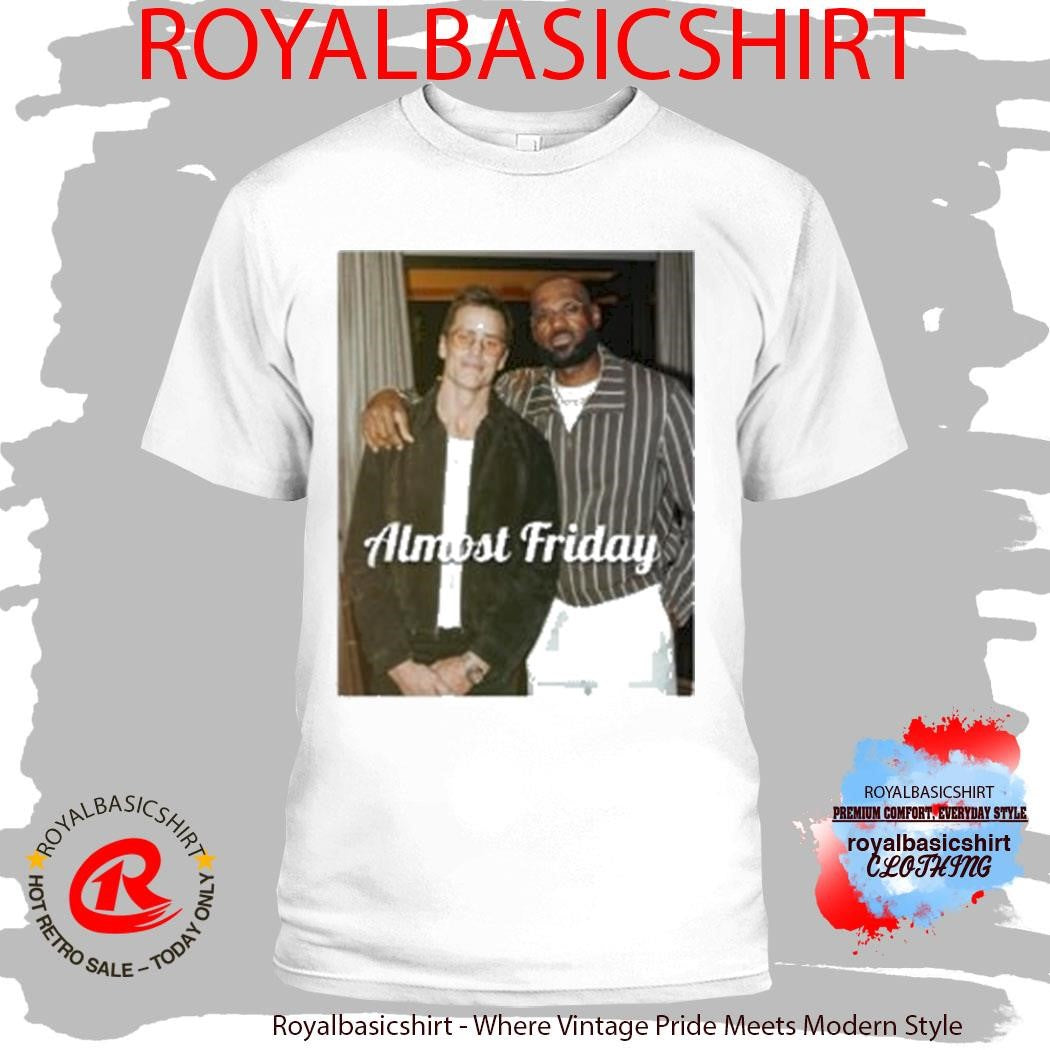 Almost Friday Brady &amp; Bron Shirt