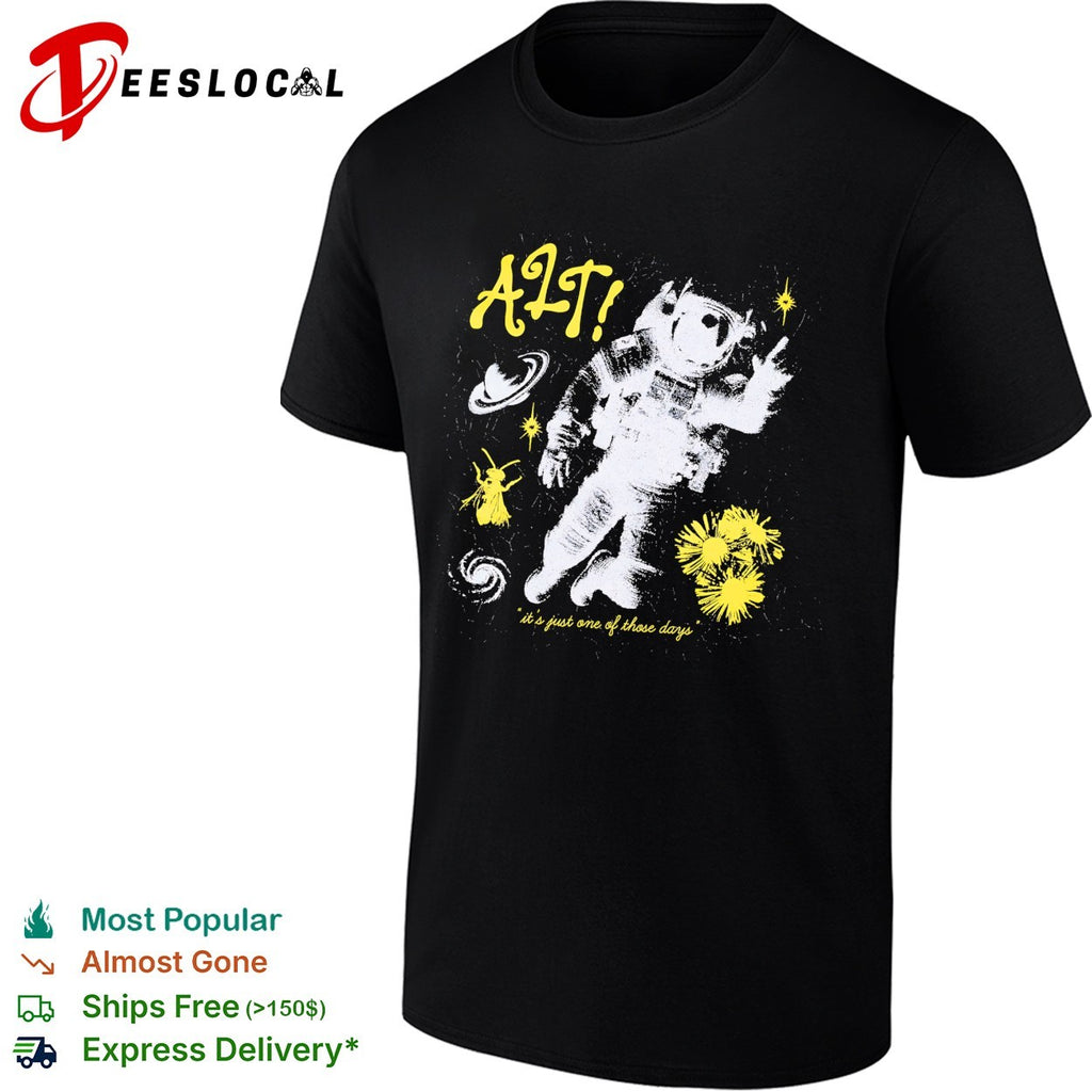 Alt It is just one of those days astronaut flower bee space shirt