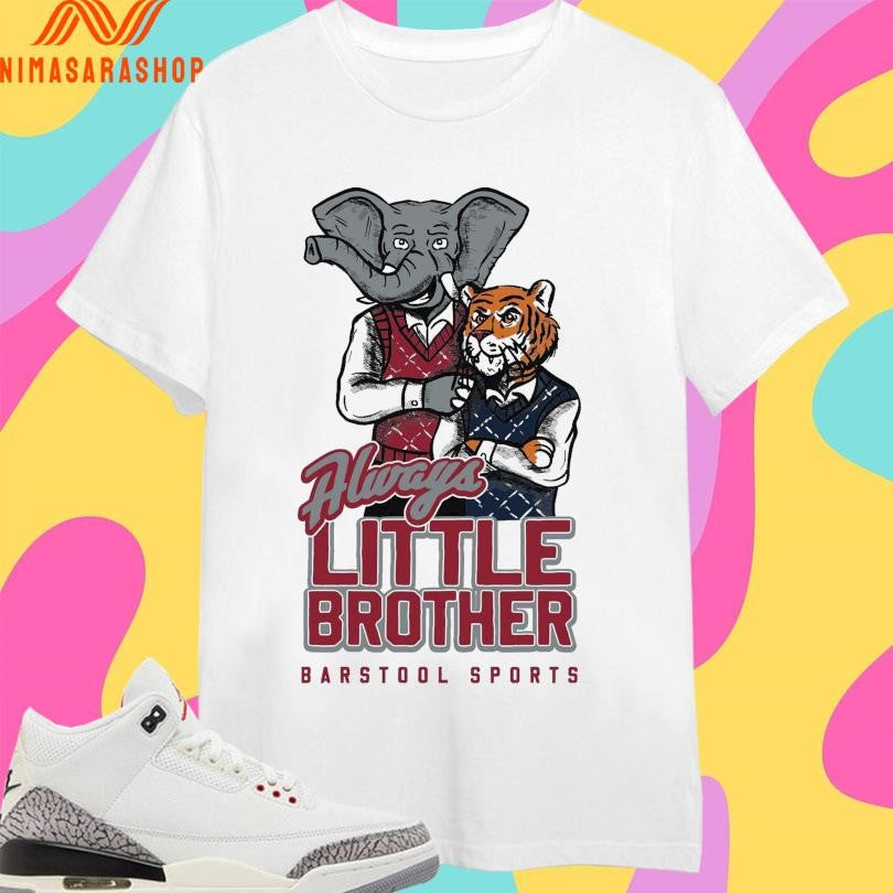 Always Little Brother Barstool Sports Shirts