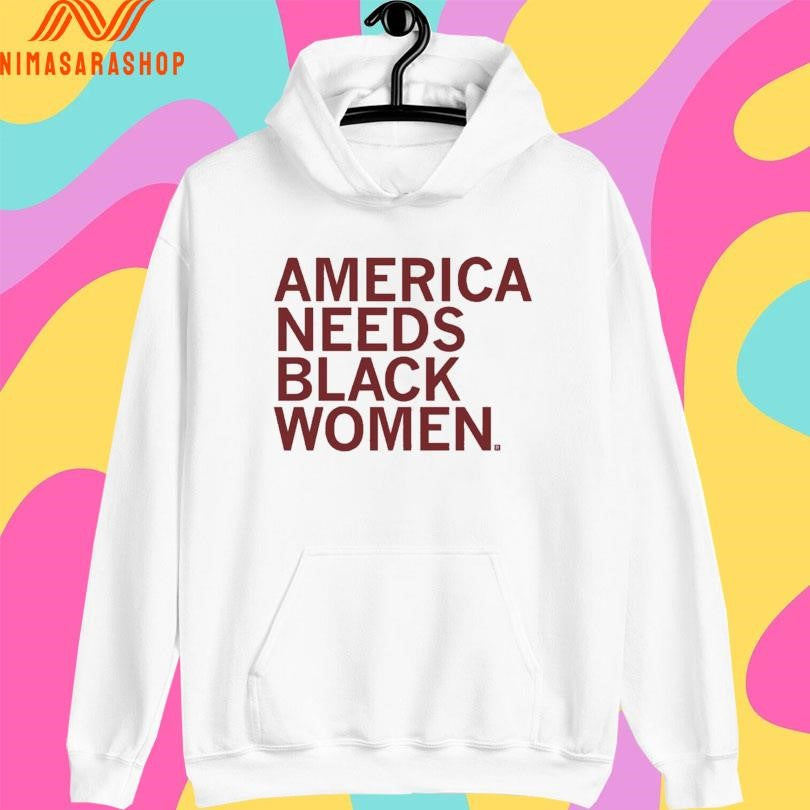 America Needs Black Women 2026 Shirts