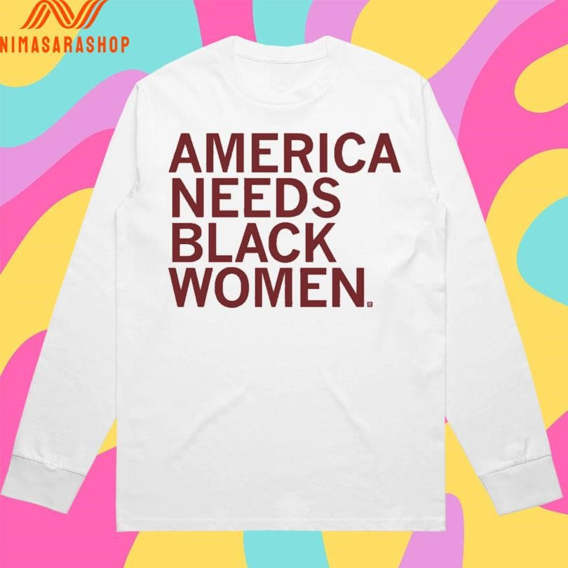 America Needs Black Women 2026 Shirts