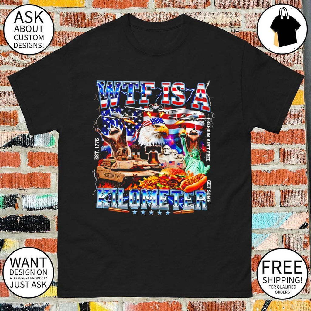American Eagle Raccoon WTF is a Kilometer 4th Of July Freedom ain’t free est 1776 shirt