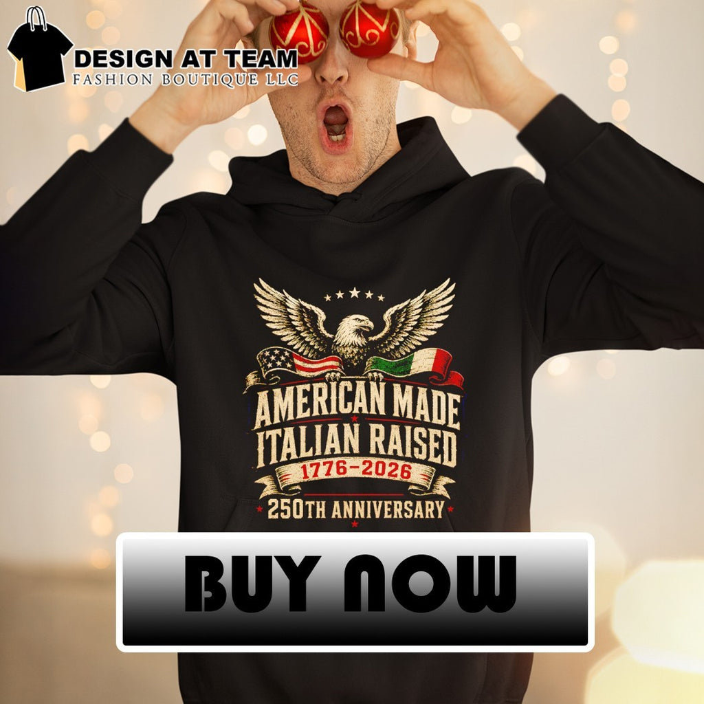 American Made Italian Raised 250th anniversary 1776 2026 shirt