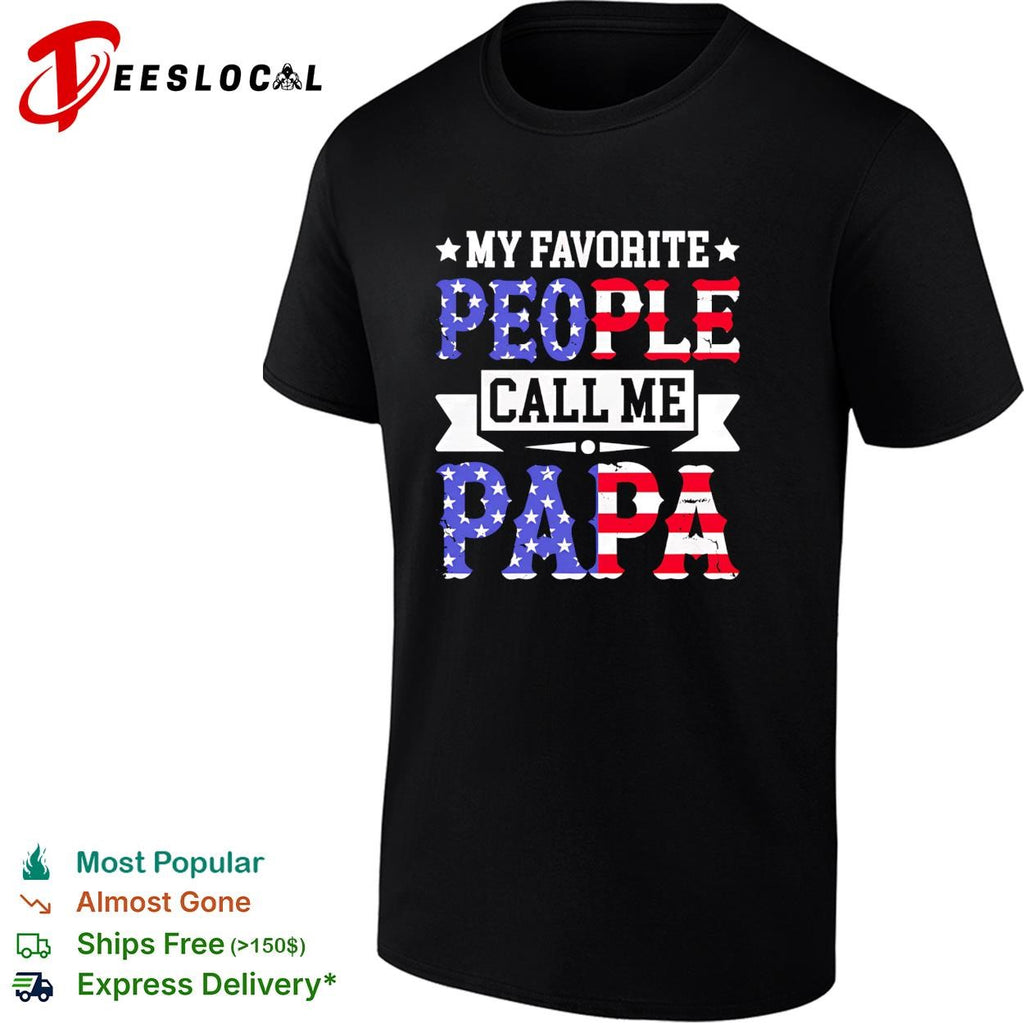 American father flag letters my favorite people call me papa shirt