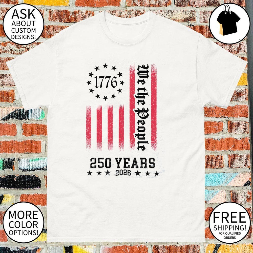 American patriot 1776 We the People 250 years 2026 stars stripes American flag shirt