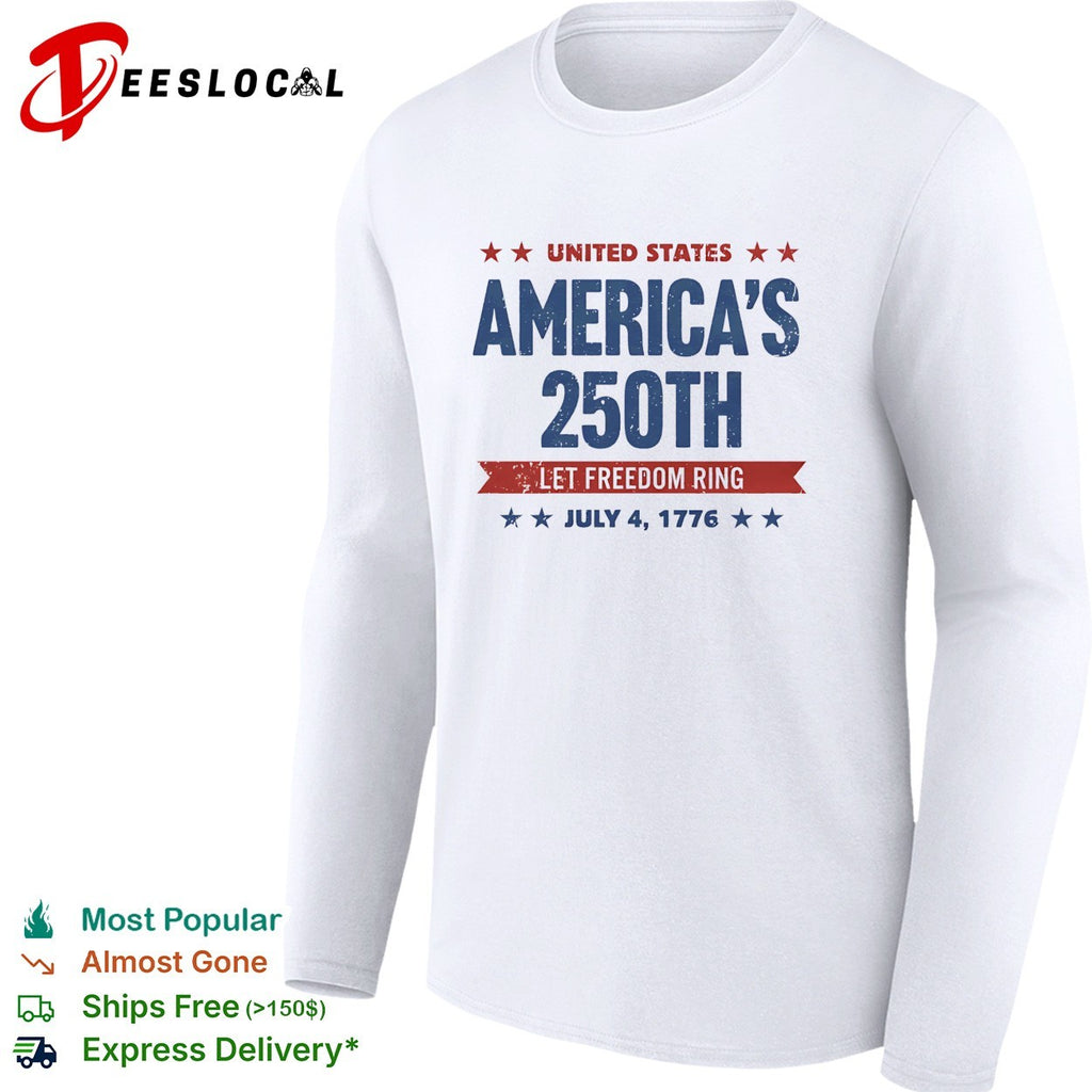 America’s 250th let freedom ring July 4 1776 shirt