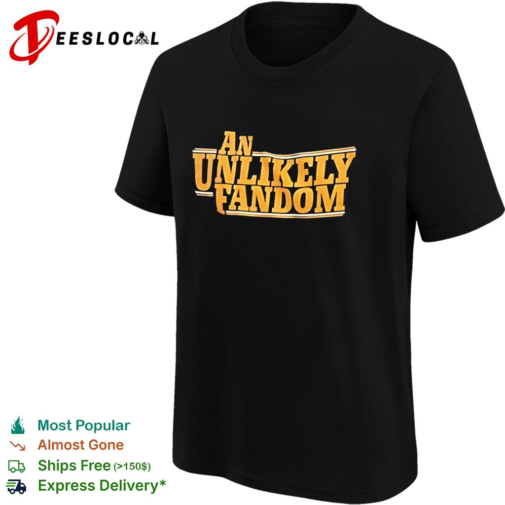 An Unlikely Fandom shirt