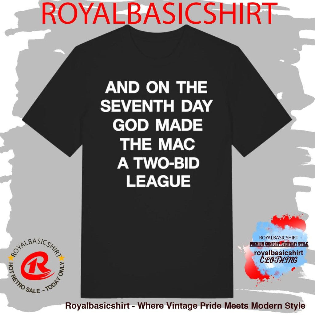 And On The Seventh Day God Made The Mac A Two Bid League Shirt