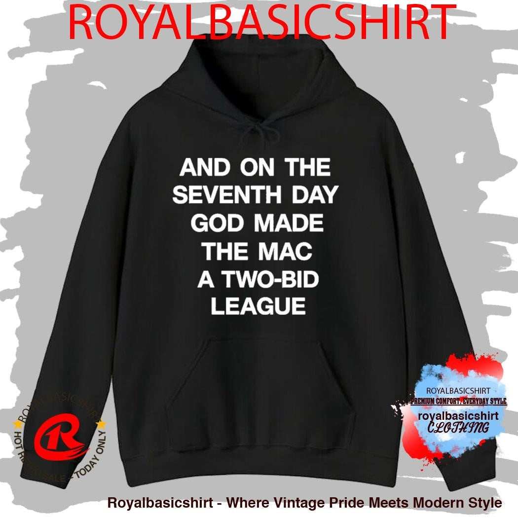 And On The Seventh Day God Made The Mac A Two Bid League Shirt