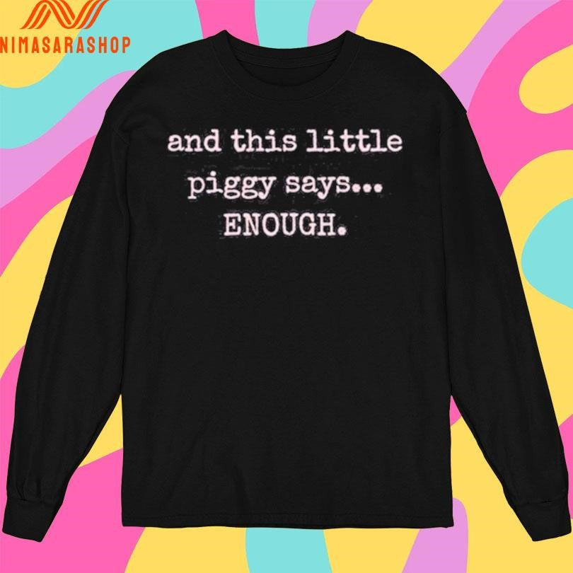And This Little Piggy Says Enough Shirts