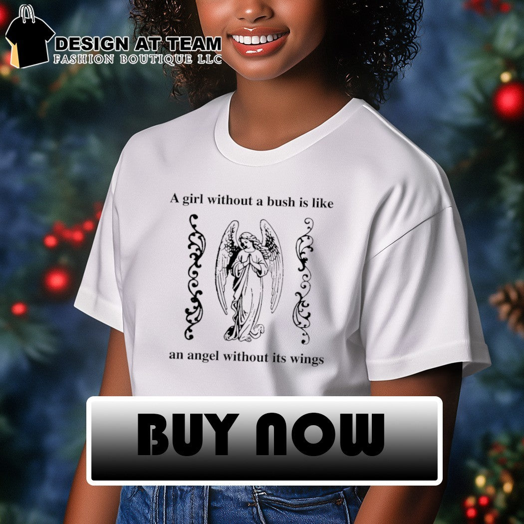 Angel a girl without a bush is like an angel without its wings shirt