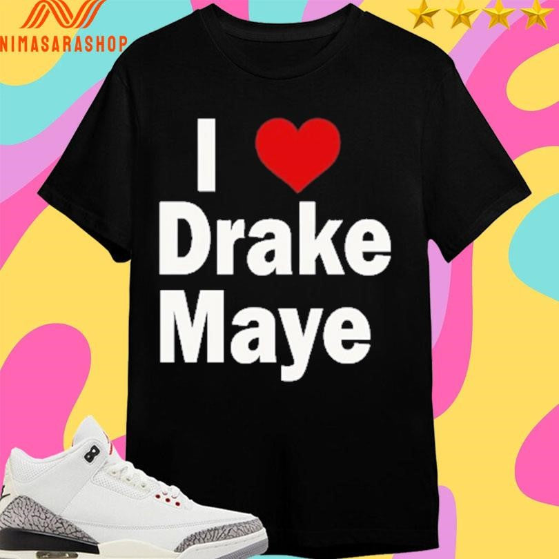 Ann Maye I Heart Drake Maye Shirts
