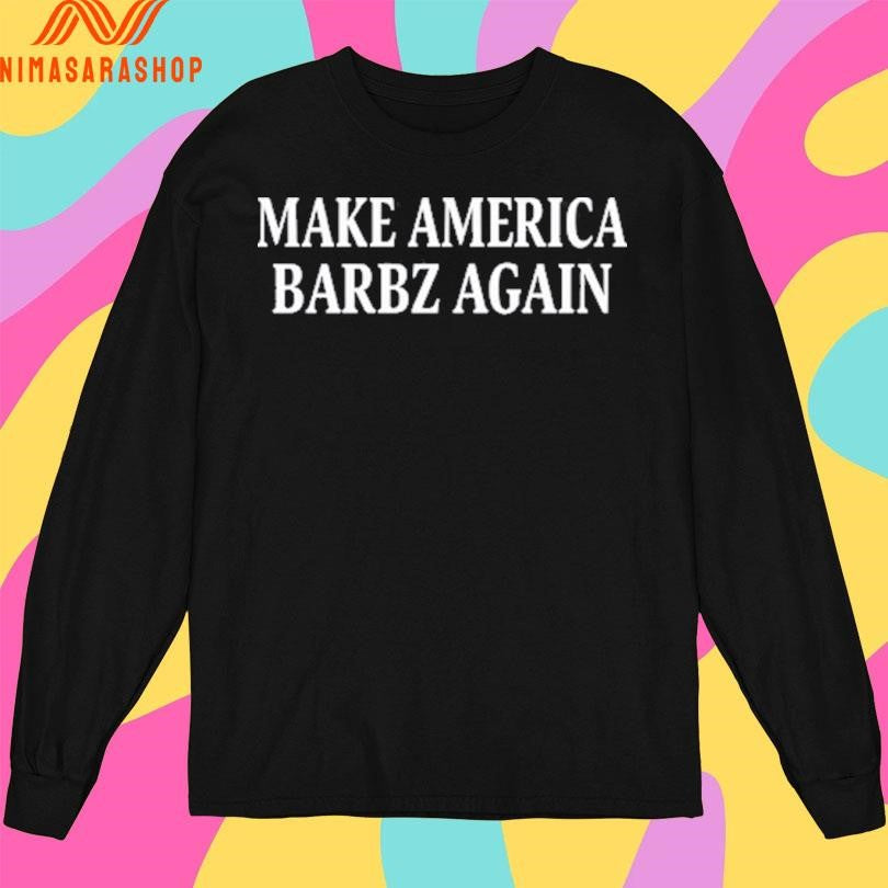 Anna Paulina Luna Make America Barbz Again Shirts