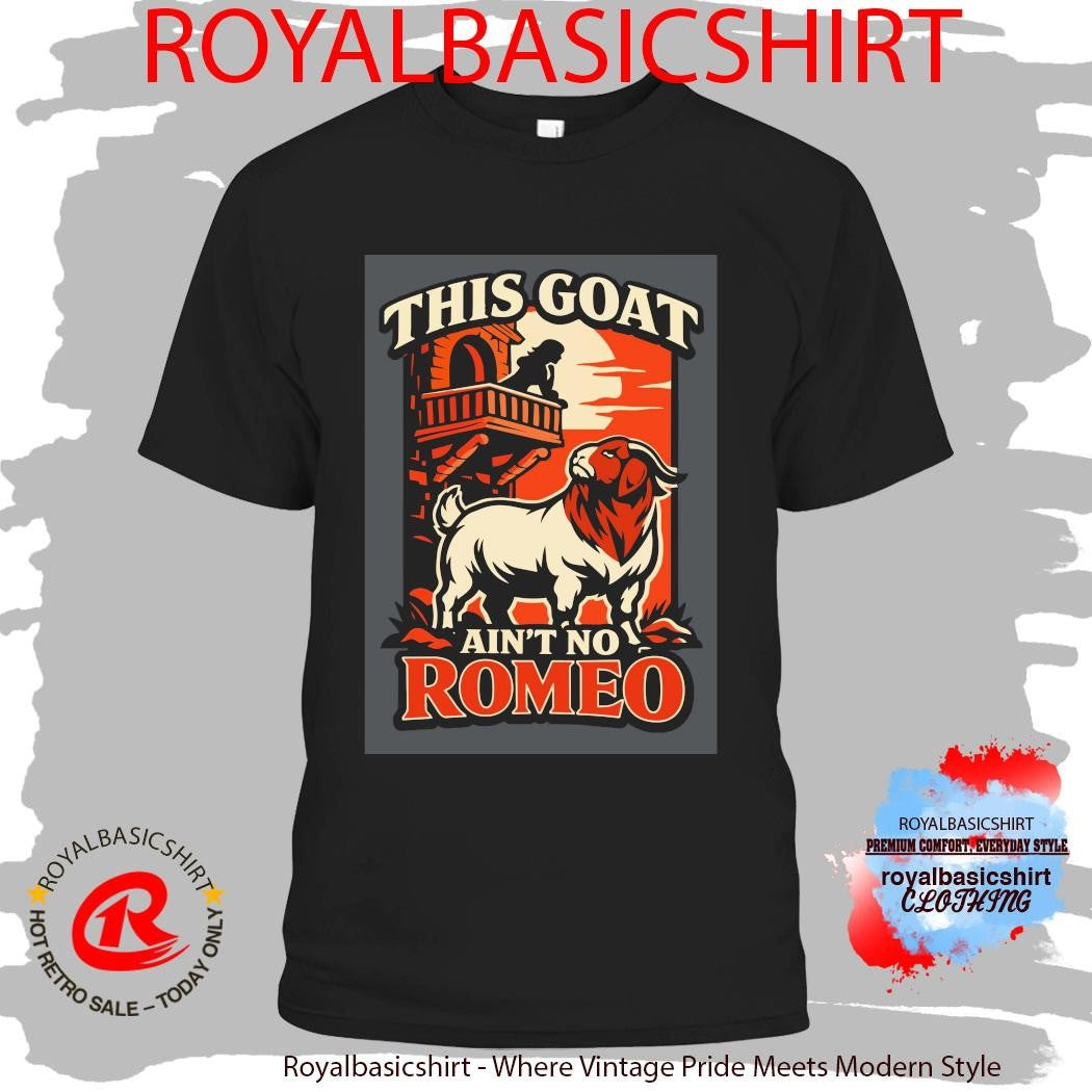 Anthony Brock This Goat Ain’t No Romeo Shirt