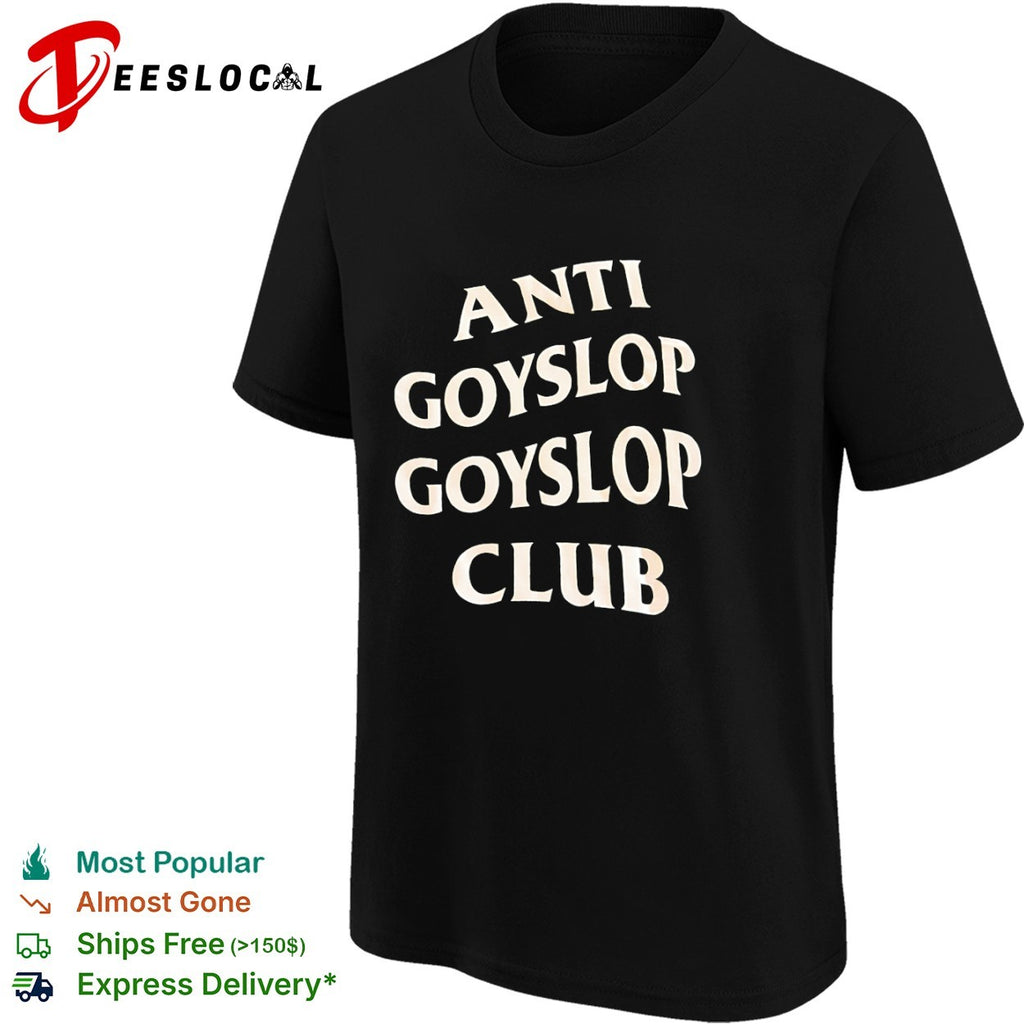 Anti Goyslop Goyslop Club shirt