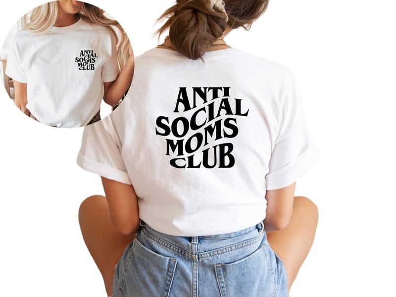 Anti Social Moms Club Shirt 2 Sides, Antisocial Moms Tshirt, Mama Tee, Mothers Day Gift For Mom, Women Tee, Short Sleeve...