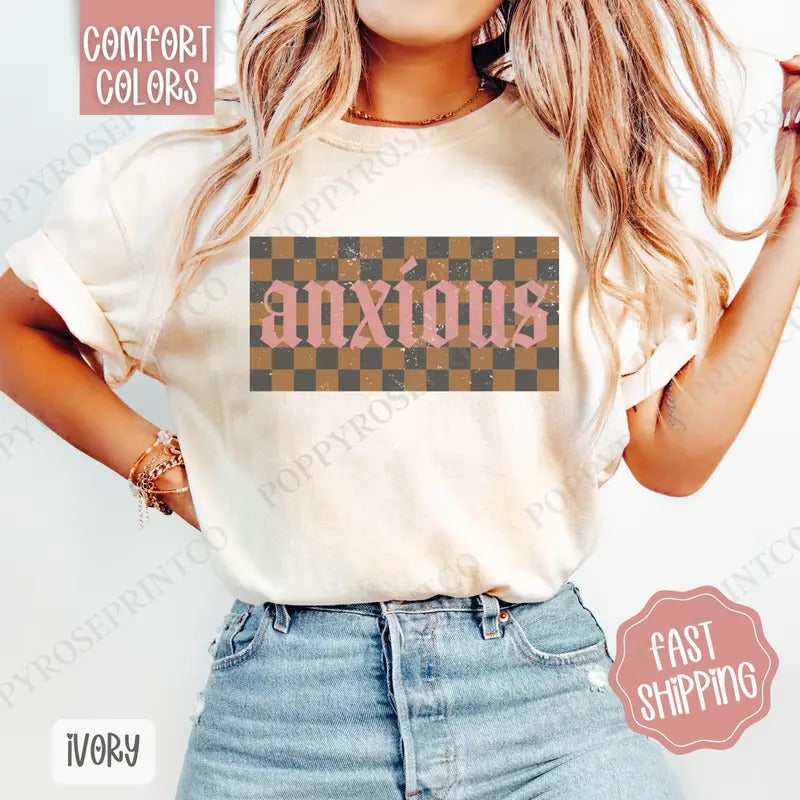 Anxious Shirt Comfort Colors, Anxious Women's Tee, Cute Women's Tshirt Hoodie Sweatshirt | PrintMintTees.com