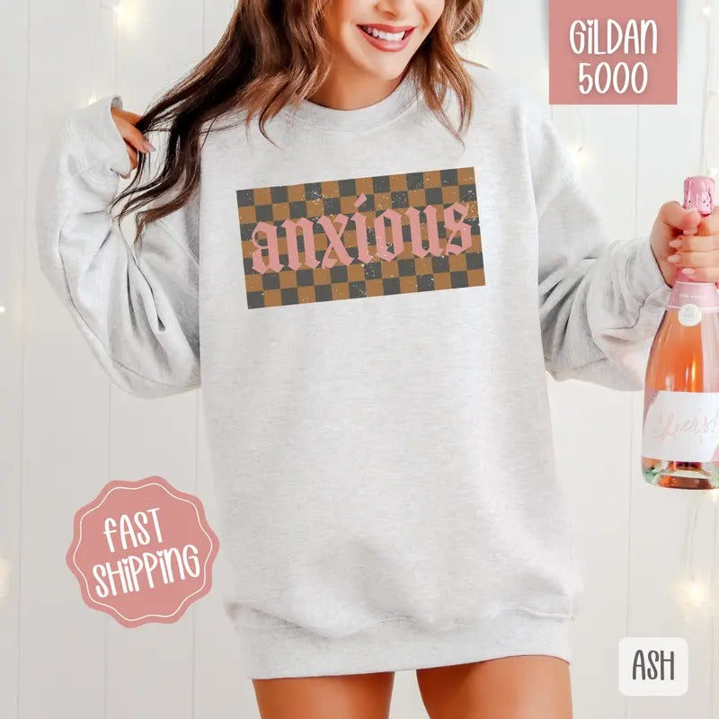 Anxious Sweatshirt, Anxious Crewneck, Cute Women's Sweater Shirt Hoodie | PrintMintTees.com