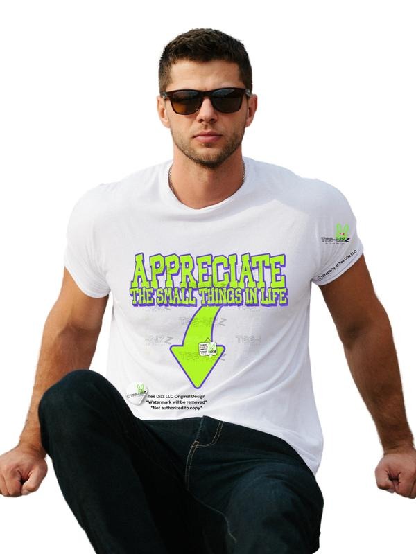 Appreciate the small things in life: Men's Funny Graphic T-shirt Hoodie Sweatshirt | PrintMintTees.com